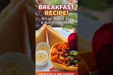 Healthy Breakfast Recipe | Bread, Boiled Egg & Veggies | Quick & Easy Morning Meal