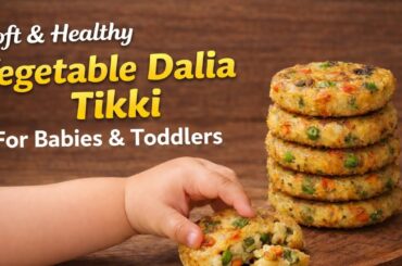Healthy Wheat Dalia Veggies Tikki for 1+ Year Babies | Weight Gain Finger Food | Easy Snack#tikki