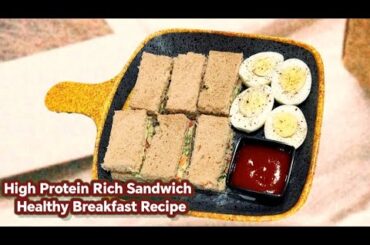 High Protein Sandwich Recipe | Healthy Breakfast Recipe | Easy & Quick Protein Rich Sandwich