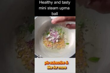 Mini steamed upma balls #shorts #fitness  #naturallife #healthtips