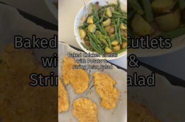 Baked Chicken Cutlets + Sting Bean & Potato Salad
