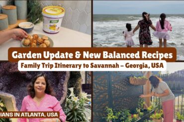 Garden Update, Savannah Trip & New Balanced Recipes | New Healthy Recipes for Breakfast & Lunch