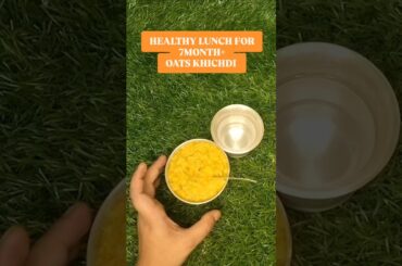 Healthy Lunch for 7month+ | Oats Khichdi | Oats recipe for Baby #healthybabyfood #food #viral #yt