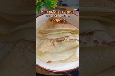 Summer Snacks Ideas Maida Sweet Dosa Recipe..Day 03... #shorts #shortsviral