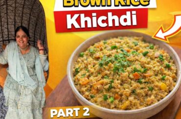 Brown Rice Khichdi | Easy & Tasty Healthy Dinner Recipe part 2