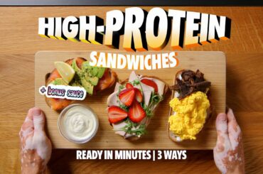 High-Protein Sandwiches Ready in Minutes | 3 Ways