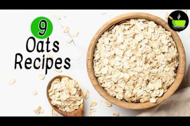 9 Oats Recipes | Healthy Oats Breakfast Recipes | Oats Smoothie | Oats Snacks | Weight Loss Recipes