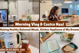 Morning Vlog & Costco Haul | Healthy Balanced Breakfast & Lunch Recipes|Must Have Kitchen Appliance