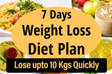 7 Days Weight Loss Diet Plan | Lose upto 10 Kgs | Full Day Diet Plan For Weight Loss