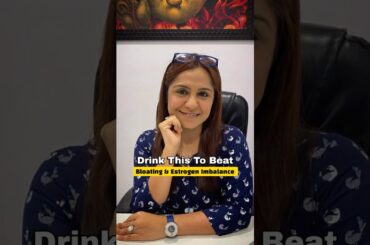 Drink This To Beat Bloating & Estrogen Imbalance!