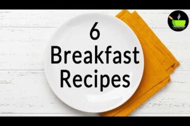 6 Breakfast Recipes | Healthy Breakfast Ideas | Best Indian Breakfast Recipes | Nashta Recipes