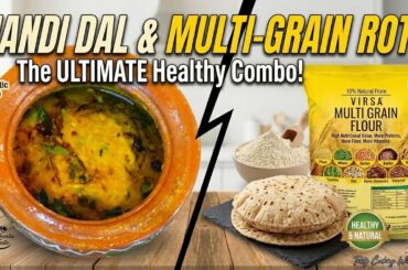 Mitti ki Handi Wali Dal aur Multigrain Roti Recipe | Healthy Dinner Combo