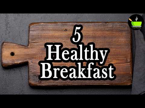 5 Healthy Breakfast Recipes | Easy Breakfast Ideas | Simple Breakfast Recipes Indian | Nashta