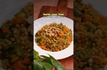 Gluten Free Jowar  Pulao(High Fiber )