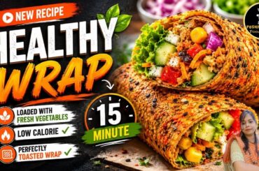 Healthy Wrap Recipe in 15 Minutes | Low Calorie , High Protein & Absolutely Delicious For Weightloss