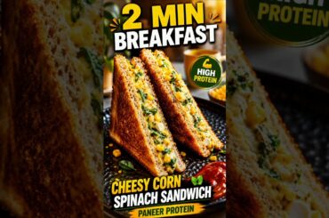 2 Min Cheesy Corn Spinach Paneer Sandwich | High Protein Breakfast