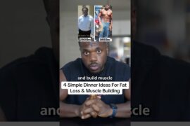 4 Simple Dinner Ideas For Fat Loss & Muscle Building
