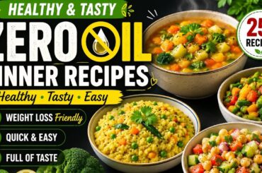 Healthy & Tasty Zero Oil Dinner Recipes | Weight Loss Friendly Dinner Ideas | Easy & Quick Meals