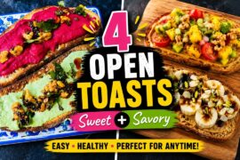 4 Healthy Open Toast Recipes | Sweet & Savory Breakfast Ideas for Every Mood