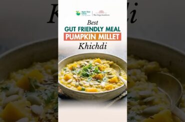 Best Gut Friendly Meal Pumpkin Millet Khichdi