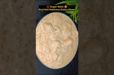Healthy Makhana Daliya Kheer | Gud Wali No Sugar Kheer #Shorts