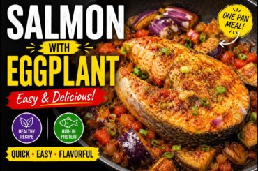 Salmon Fillet Recipe with Brinjal (Eggplant) | Easy Healthy Dinner