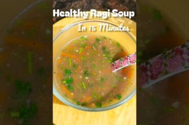 Healthy Ragi Soup in 15 Mins |  Weight Loss Soup | High Fiber & Calcium Rich | Easy Healthy Dinner