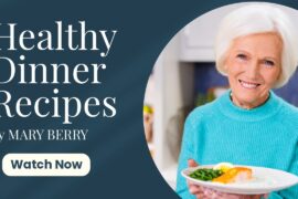 Mary Berry’s Healthy Dinner Recipes | Fresh & Flavourful Meals