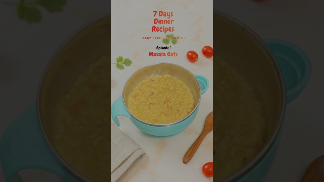 7 Days 7 Dinner Recipes | Day 1: Masala Oats for Babies 7+ Months |Healthy Baby Dinner Recipe 7 Days 7 Dinner Recipes | Day 1: Masala Oats for Babies 7+ Months |Healthy Baby Dinner Recipe