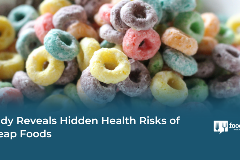 Study Reveals Hidden Health Risks of Cheap Foods – Food Tank